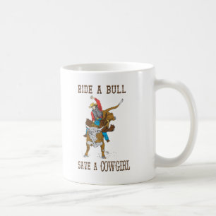 "Ride A Bull Save A Cowgirl" Western Coffee Cup