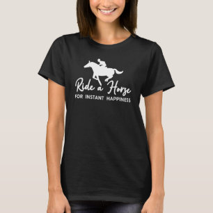 Ride A Horse For Instant Happiness Funny Horse Bac T-Shirt