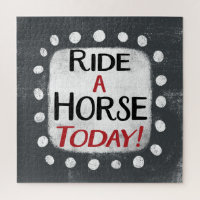 Ride A Horse Today Jigsaw Puzzle