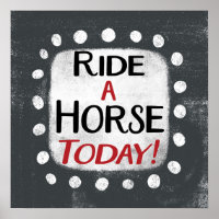 Ride A Horse Today Poster Wall Art
