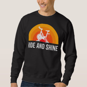 Ride And Shine Indoor Spinning Spin Class Workout Sweatshirt