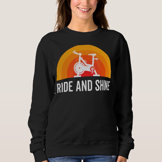 Ride And Shine Indoor Spinning Spin Class  Workout Sweatshirt (Front)