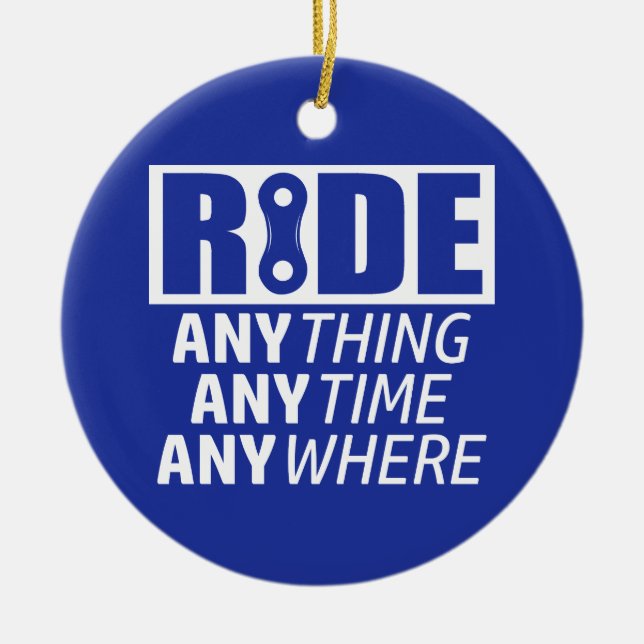 Ride, Anything, Anytime, Anywhere Ceramic Tree Decoration (Front)