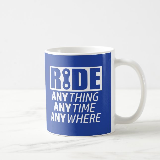Ride, Anything, Anytime, Anywhere Coffee Mug (Right)