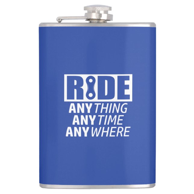 Ride, Anything, Anytime, Anywhere Hip Flask (Front)