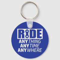Ride, Anything, Anytime, Anywhere