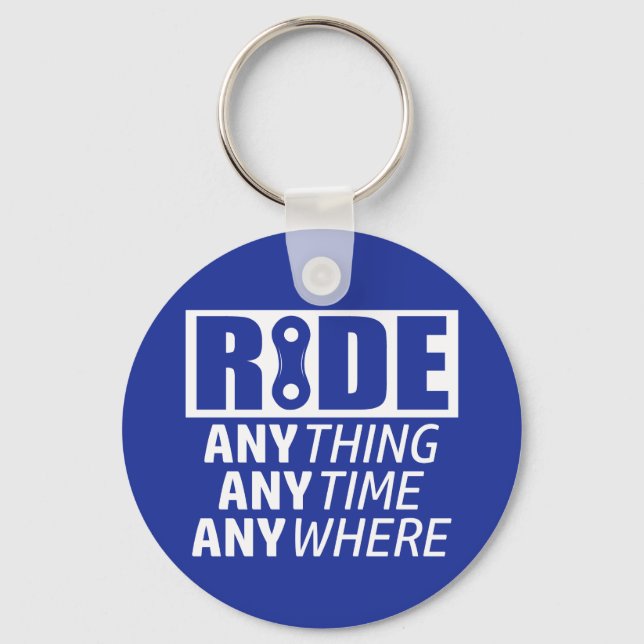Ride, Anything, Anytime, Anywhere Key Ring (Front)
