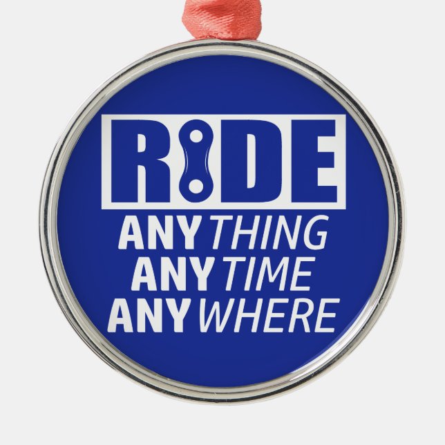 Ride, Anything, Anytime, Anywhere Metal Tree Decoration (Front)