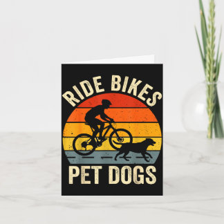 Ride bikes pet dogs funny saying for cycling and card