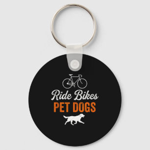 Ride bikes pet dogs funny saying for cycling and key ring