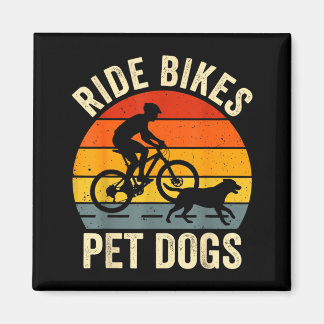 Ride bikes pet dogs funny saying for cycling and magnet