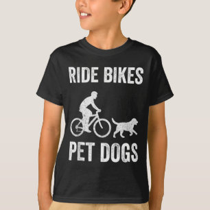 Ride bikes pet dogs funny saying for cycling and T-Shirt
