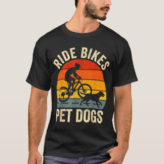Ride bikes pet dogs funny saying for cycling and T-Shirt