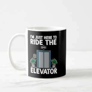 Ride Elevators  Funny Joke Quote Mechanics Elevato Coffee Mug