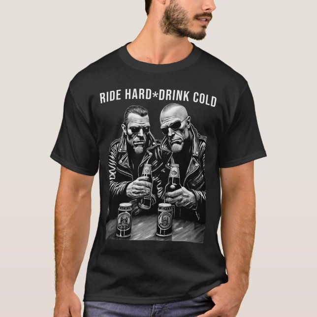 Ride Hard Drink Cold T-Shirt (Front)