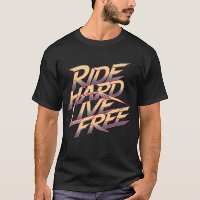 Ride Hard Live Free T-Shirt (Front)