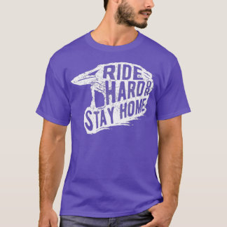 Ride Hard Or Stay Home Motocross Dirt Bike T-Shirt
