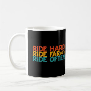 Ride Hard Ride Far Ride Often Motorcycle Rider Coffee Mug