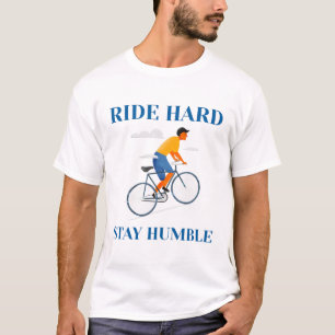 Ride Hard, Stay Humble-CYCLING T-Shirt