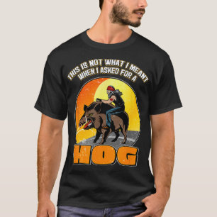 Ride High On Wild Hogs & Be In Hog Heaven Funny Re T-Shirt