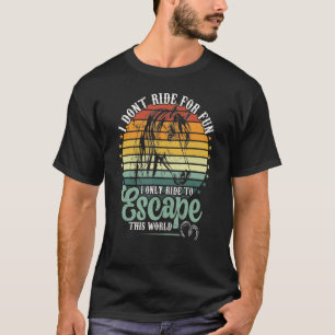 Ride Horses To Escape This World Women's Riding S T-Shirt