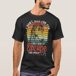 Ride Horses To Escape This World Women's Riding Sp T-Shirt