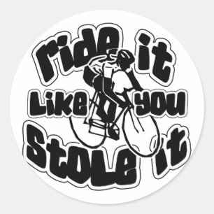 Ride It Like You Stole It Classic Round Sticker