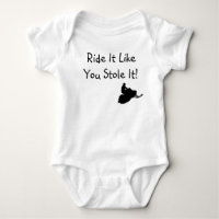"Ride It Like You Stole It" Infant