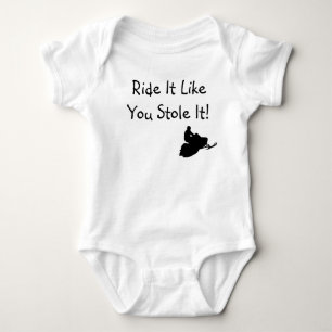 "Ride It Like You Stole It" Infant Baby Bodysuit