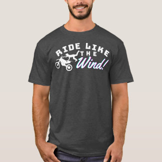 Ride like the wind  T-Shirt