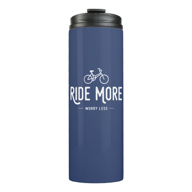 Ride More Worry Less Thermal Tumbler (Front)