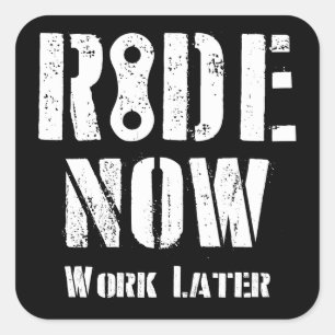 Ride Now Work Later Square Sticker