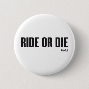 RIDE OR DIE 6 CM ROUND BADGE