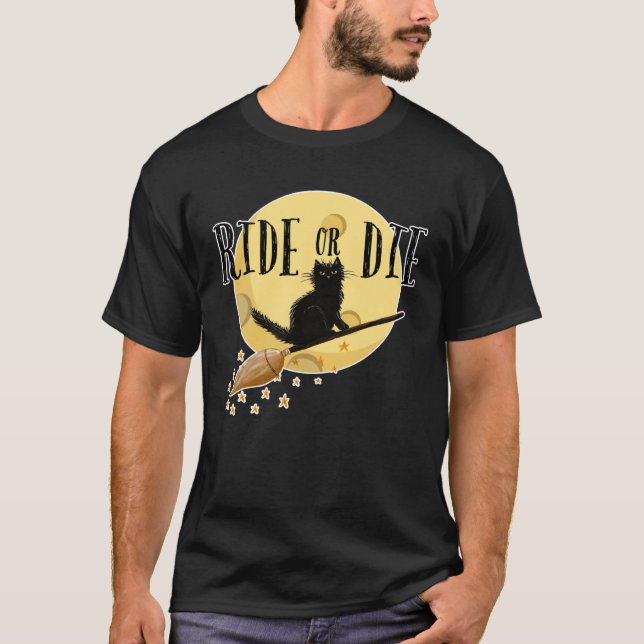 Ride Or Die Black Cat Witch Broom Full Moon Hallow T-Shirt (Front)