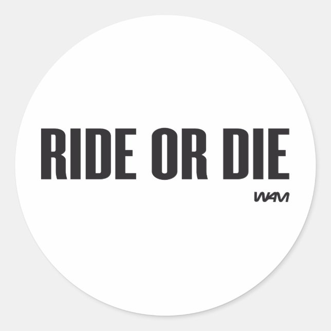 RIDE OR DIE CLASSIC ROUND STICKER (Front)