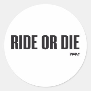 RIDE OR DIE CLASSIC ROUND STICKER