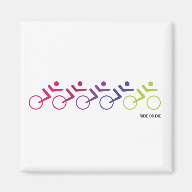 RIDE OR DIE for group of cyclers Magnet (Front)