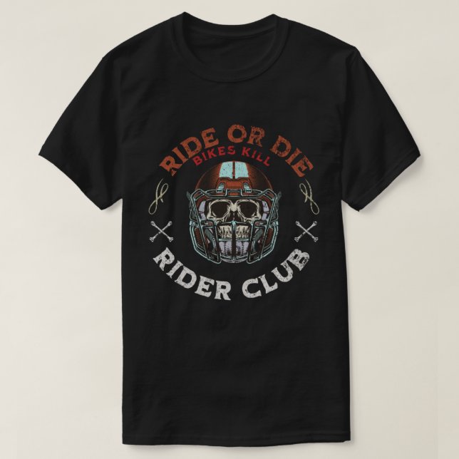 ride or die rider club  design  T-Shirt (Design Front)