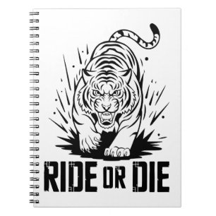 Ride or Die Tiger: Fearless and Untamed Notebook