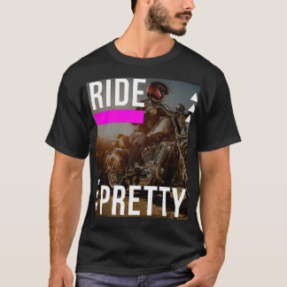 Ride Pretty Lady Biker Lover2 T-Shirt