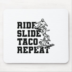 Ride Slide Taco Repeat Snowboarder Snowboarding  Mouse Mat