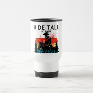Ride tall n’ true - Travel mug