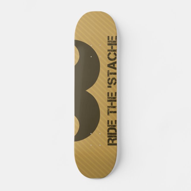 Ride The 'Stache Skateboard (Front)