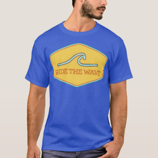 ride the wave 1 T-Shirt