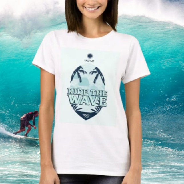 Ride The Wave by Salty AF  T-Shirt (Creator Uploaded)