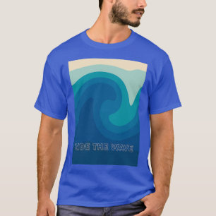 ride the wave T-Shirt