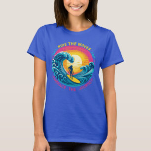 Ride the Waves, Embrace the Journey T-Shirt