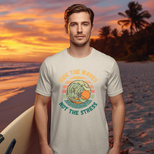 Ride the Waves Not the Stress Surfing Lovers  T-Shirt