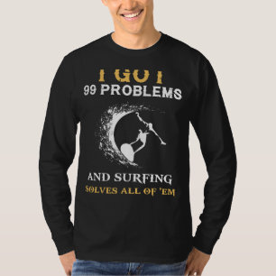 Ride the Waves of Life: Surfing Solves All 99 of M T-Shirt