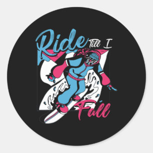 Ride Till I Fall Extreme Winter Sports Snowboardin Classic Round Sticker